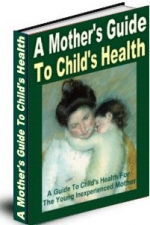 Thumbnail A Mothers Guide To Childs Health With MRR (Master Resale Rights)