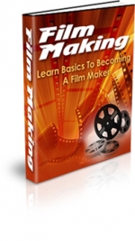 Thumbnail Film Making : Basics To Becoming A Film Maker - With Private Label Rights