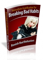 Thumbnail Immediate Gratification For Breaking Bad Habits - With Master Resale Rights