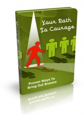 Thumbnail Your Path To Courage - With Master Resell Rights