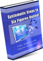 Thumbnail Systematic Steps To Six Figures Online! - With Master Resale Rights