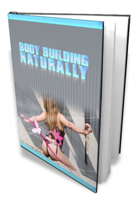 Product picture Body Building Naturally With MRR (Master Resale Rights)