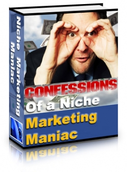 Product picture Confessions Of A Niche Marketing Maniac With MRR (Master Resell Rights)