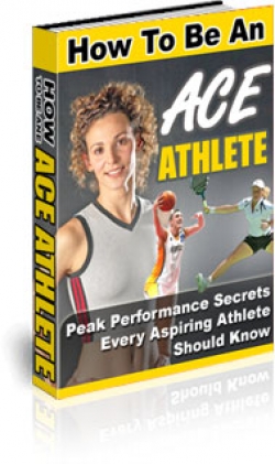 Product picture How To Be An Ace Athlete With PLR (Private Label Rights)