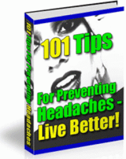 Product picture 101 Tips For Preventing Headaches - Live Better! With Resell Rights