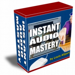 Product picture Instant Audio Mastery - With Louis Allport