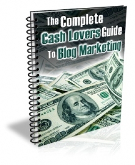 Product picture The Complete Cash Lovers Guide to Blog Marketing - With Master Resale Rights