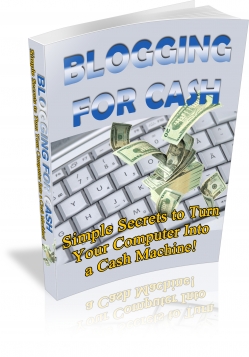 Product picture Blogging For Cash - With Private Label Rights & Master Resale Rights