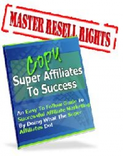 Product picture Copy Super Affiliates To Success - With Master Resell Rights