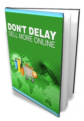 Product picture Don&lsquo;t Delay - Sell More Online - With Master Resale Rights