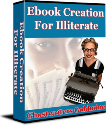 Product picture Ebook Creation For Illiterate - Ghostwriters Goldmine With Private Label Rights