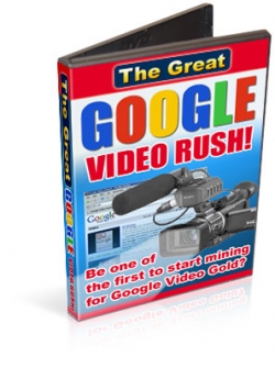 Product picture The Great Google Video Rush! - With Resell Rights