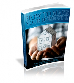 Product picture How To Make Your Home Sell - With Private Label Rights