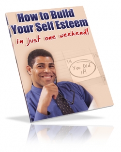 Product picture How To Build Your Self Esteem - With Master Resale Rights