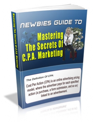 Product picture Newbies Guide To Mastering The Secrets Of C.P.A. Marketing - With Master Resale Rights