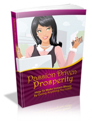 Product picture Passion Driven Prosperity With Master Resale Rights