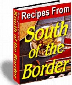 Product picture Recipes From South Of The Border With Resell Rights