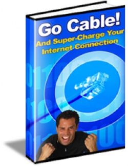 Product picture Go Cable! And Supercharge Your Internet Connection With Private Label Rights