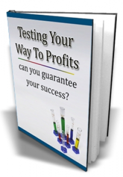 Product picture Testing Your Way To Profits - With Master Resale Rights