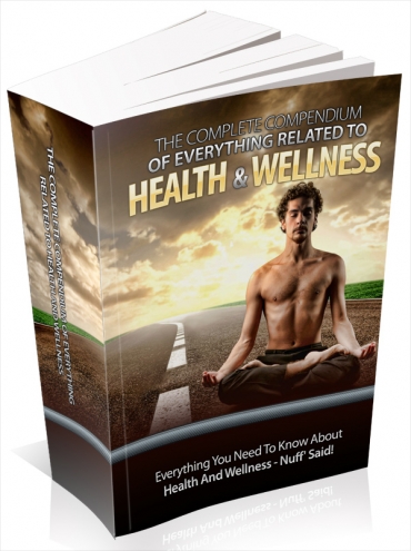 Product picture The Complete Compendium Of Everything Related To Health & Wellness - With Master Resale Rights