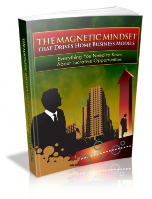 Product picture The Magnetic Mindset That Drives Home Business Models - With Master Resale Rights